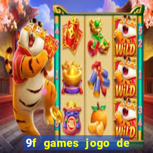 9f games jogo de ganhar dinheiro